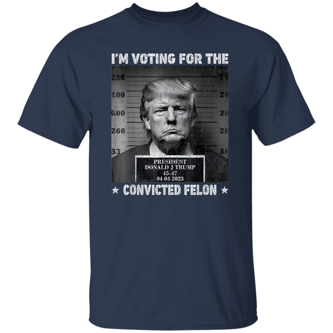 Trump 2024 I'm Voting For The Convicted Felon Shirt HA75 62604