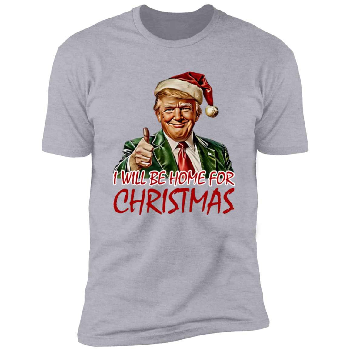 Trump I'll Be Home for Christmas - Humorous Trump Christmas Shirt HA75 63590