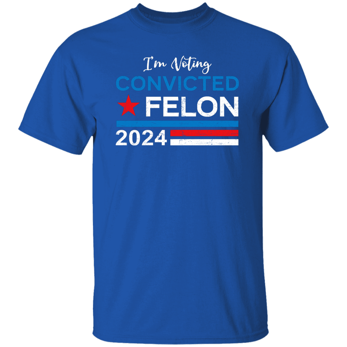 Trump 2024 - I'm Voting Convicted Felon 2024 Shirt HA75 62614