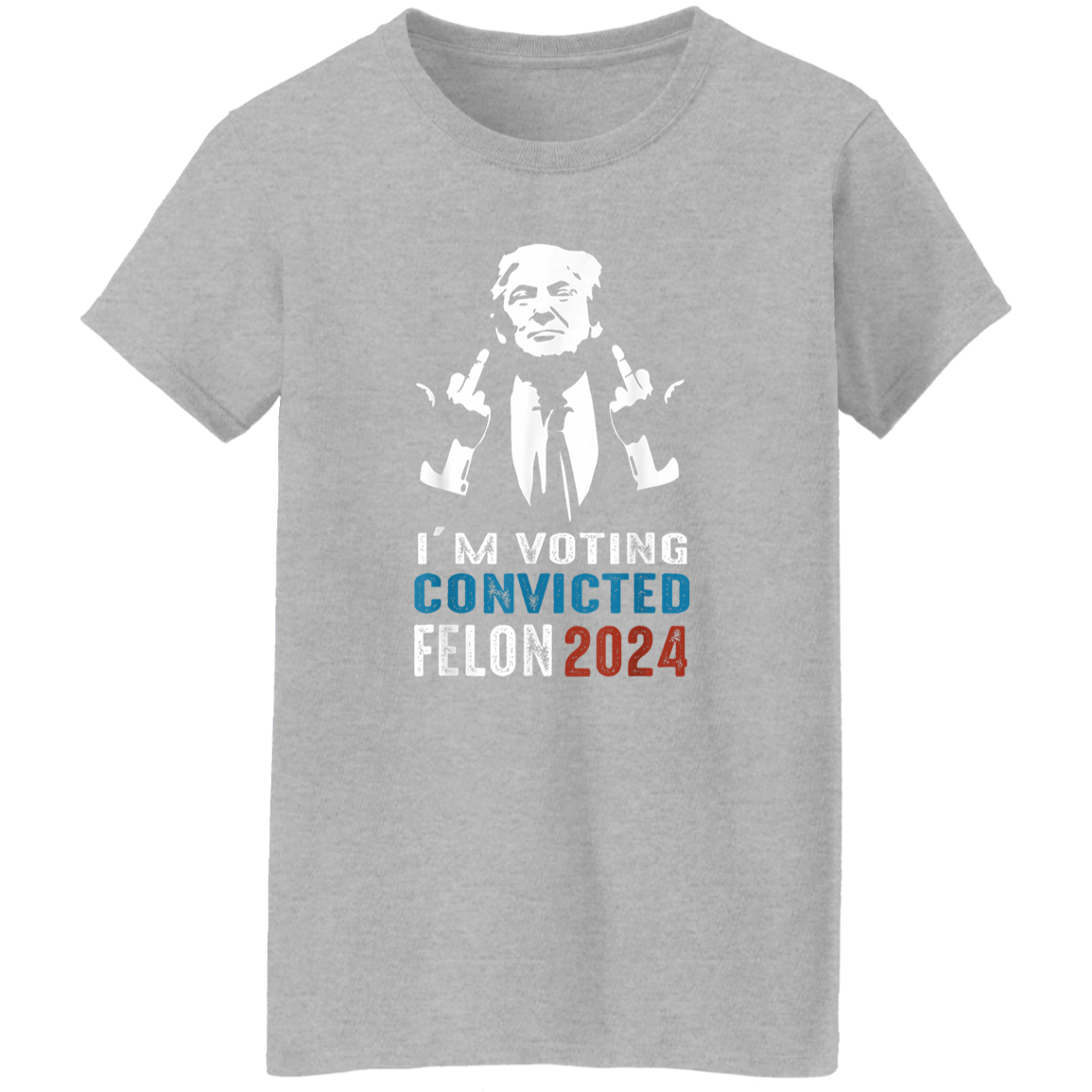 I'm Voting Convicted Felon 2024 TH10 62697