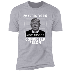 I'm Voting For The Convicted Felon Trump 2024 Shirt TH10 62693