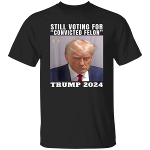 Still Voting for Convicted Felon Trump 2024 Shirt TH10 62695