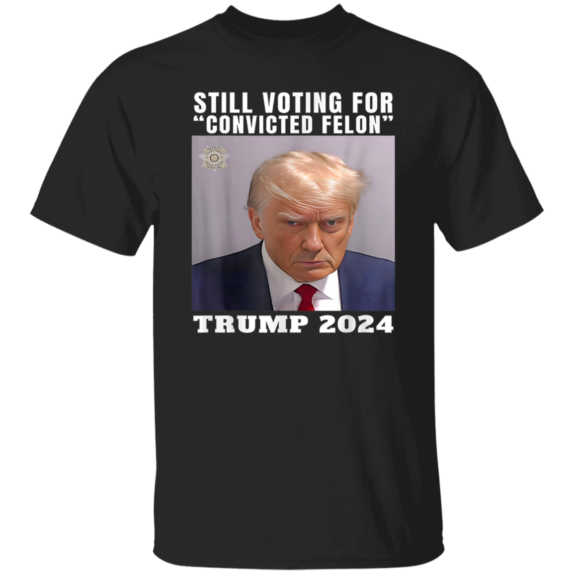 Still Voting for Convicted Felon Trump 2024 Shirt TH10 62695