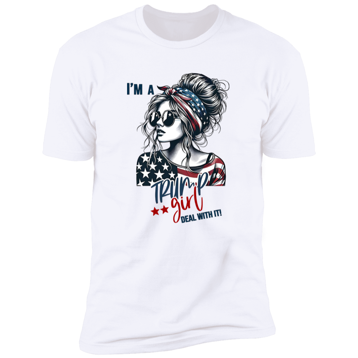 I'm A Trump Girl Deal With It Bright Shirt TH10 63543
