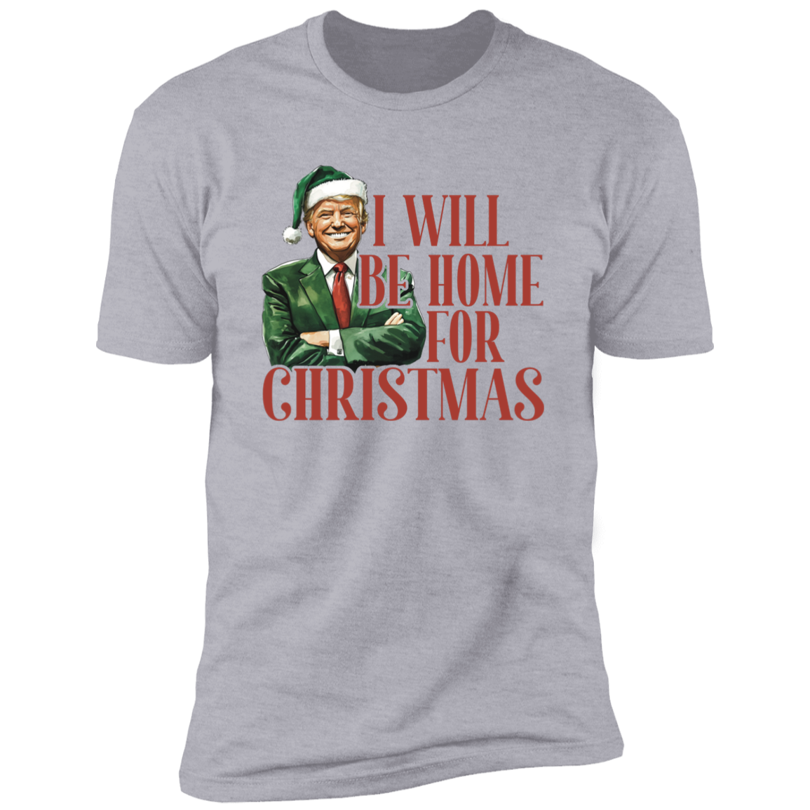 Trump I'll Be Home for Christmas - Humorous Trump Christmas Shirt HA75 63796