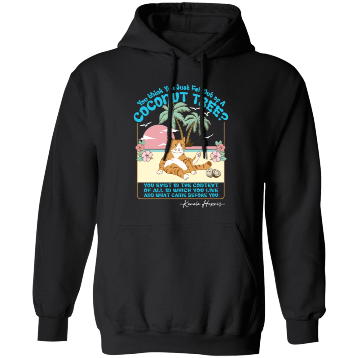 You Think You Just Fall Out Of A Coconut Tree Kamala Harris Shirt TH10 63315