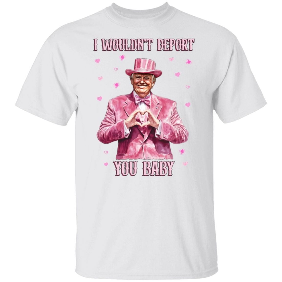 Trump Love I Wouldn't Deport You Baby Bright Shirt Perfect Gift Idea LM32 65043