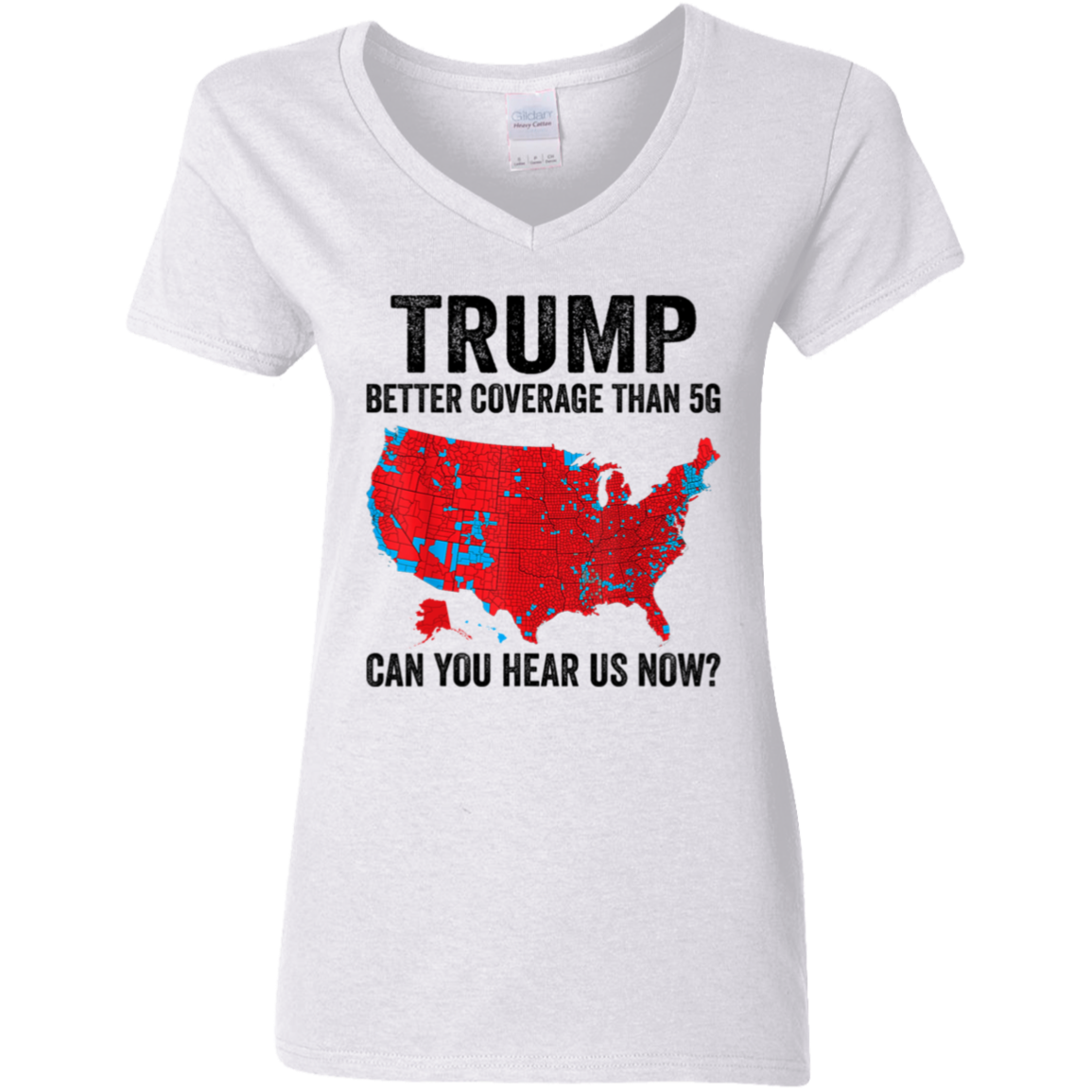 Trump Better Coverage Than 5G - Can You Hear Us Now Shirt HA75 63850