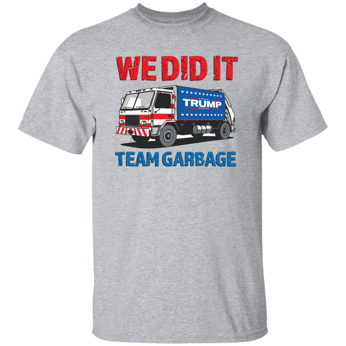 Donald Trump Team Garbage We Did It Shirt HO82 65210