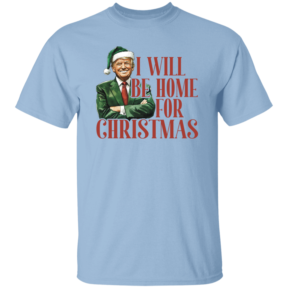 Trump I'll Be Home for Christmas - Humorous Trump Christmas Shirt HA75 63796