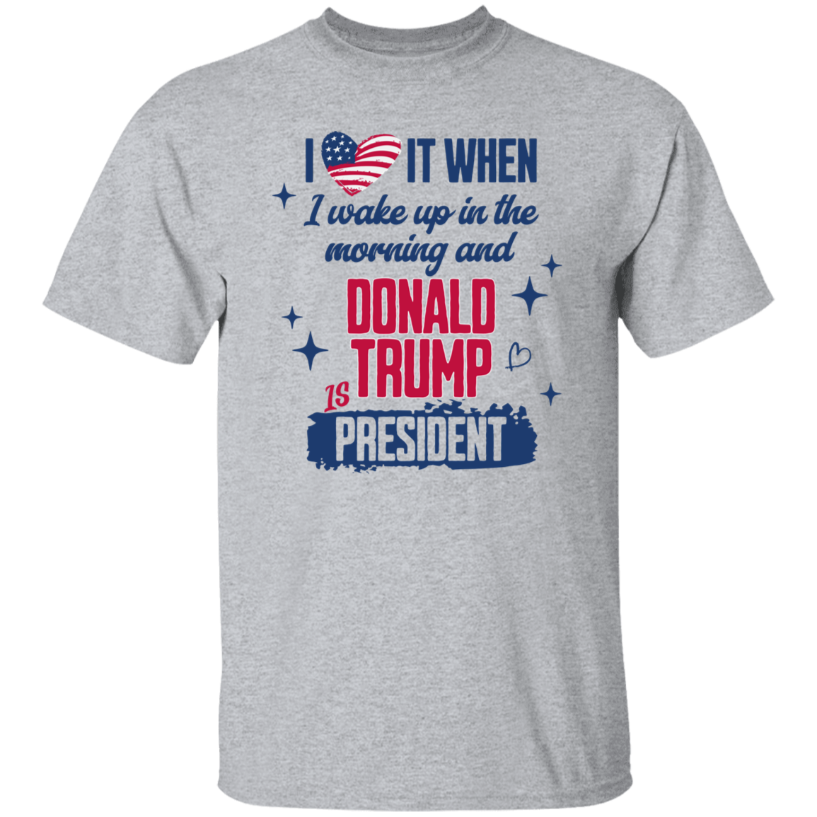 I Wake Up In The Morning And Donald Trump Is President Bright Shirt HO82 65256