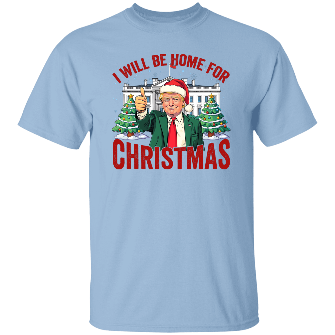 Trump I'll Be Home for Christmas, Humorous Trump Christmas Shirt HA75 63746