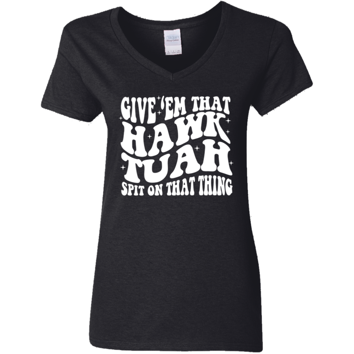 Give'em That Hawk Tuah Spit On That Thang Shirt HA75 62840
