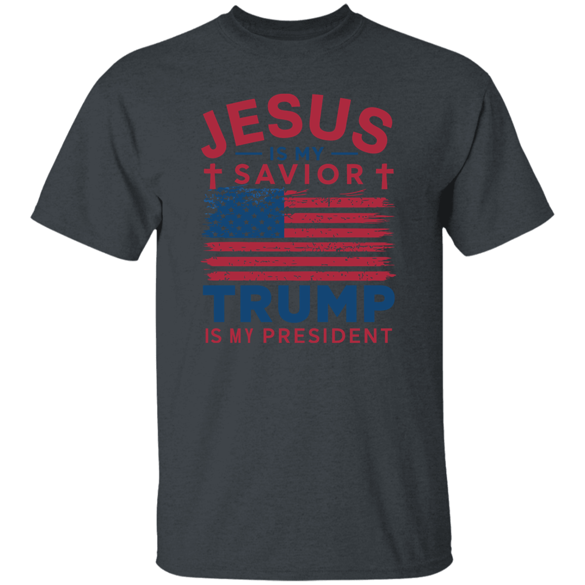 Jesus Is My Savior Trump Is My President Dark Shirt HO82 65324