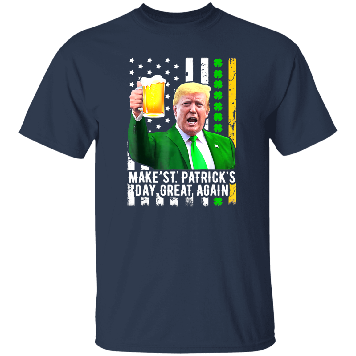 Make St. Patrick's Day Great Again Funny Cheers Dark Shirt HO82 65606