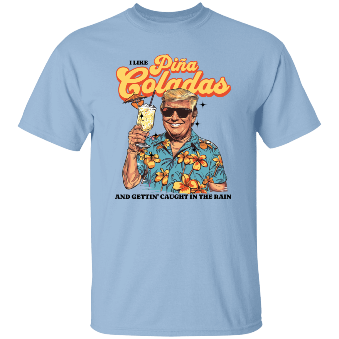 I Like Pina Coladas Trump Bright Shirt HO82 62532