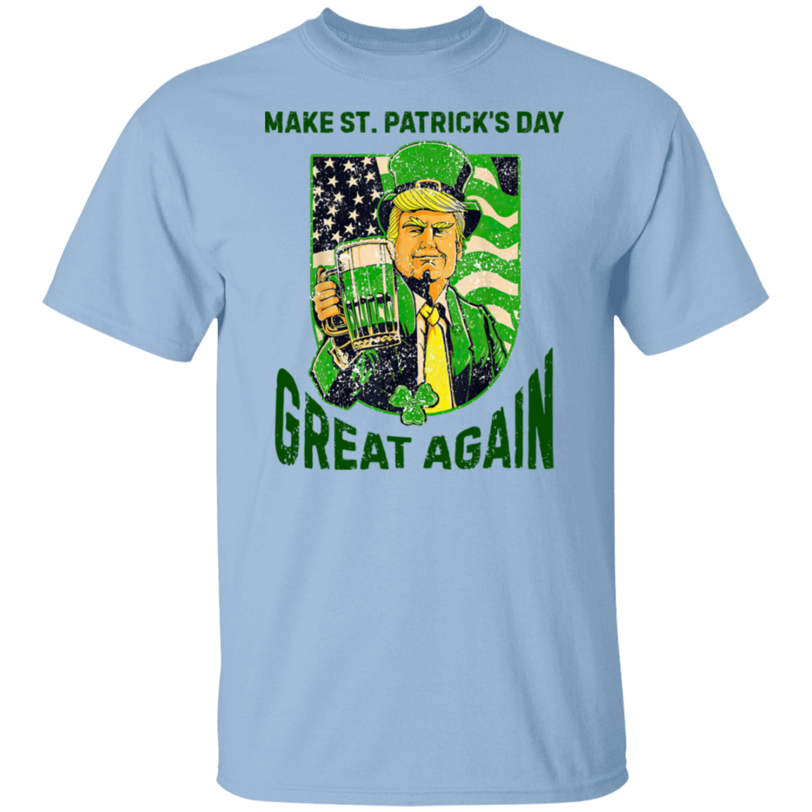 Donald Trump Make St Patrick's Day Great Again Bright Shirt Funny Trump Beer Drinking Shirt LM32 67182