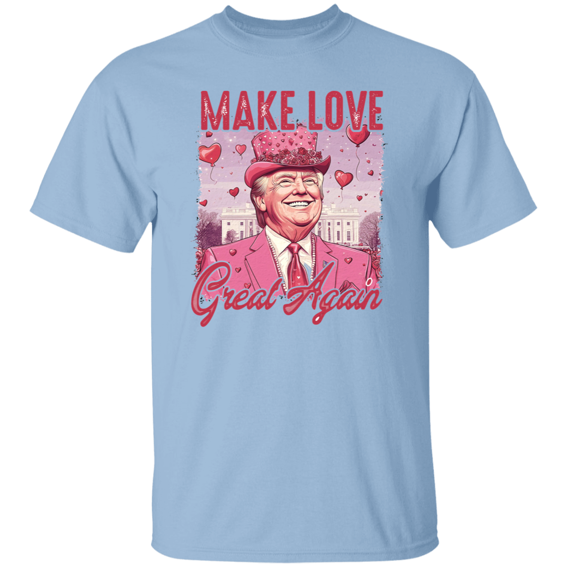 Make Love Great Again Funny Trump Valentine's Day Bright Shirt HA75 64292