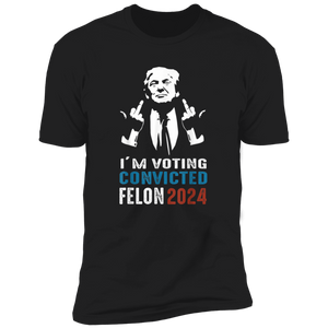 I'm Voting Convicted Felon 2024 TH10 62697