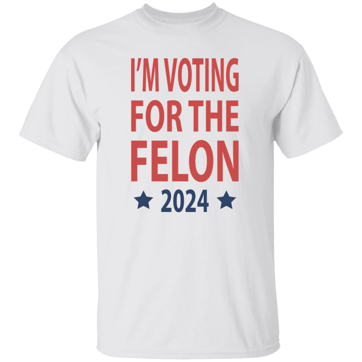 I'm Voting For The Felon President Trump 2024 Bright Shirt HO82 62660