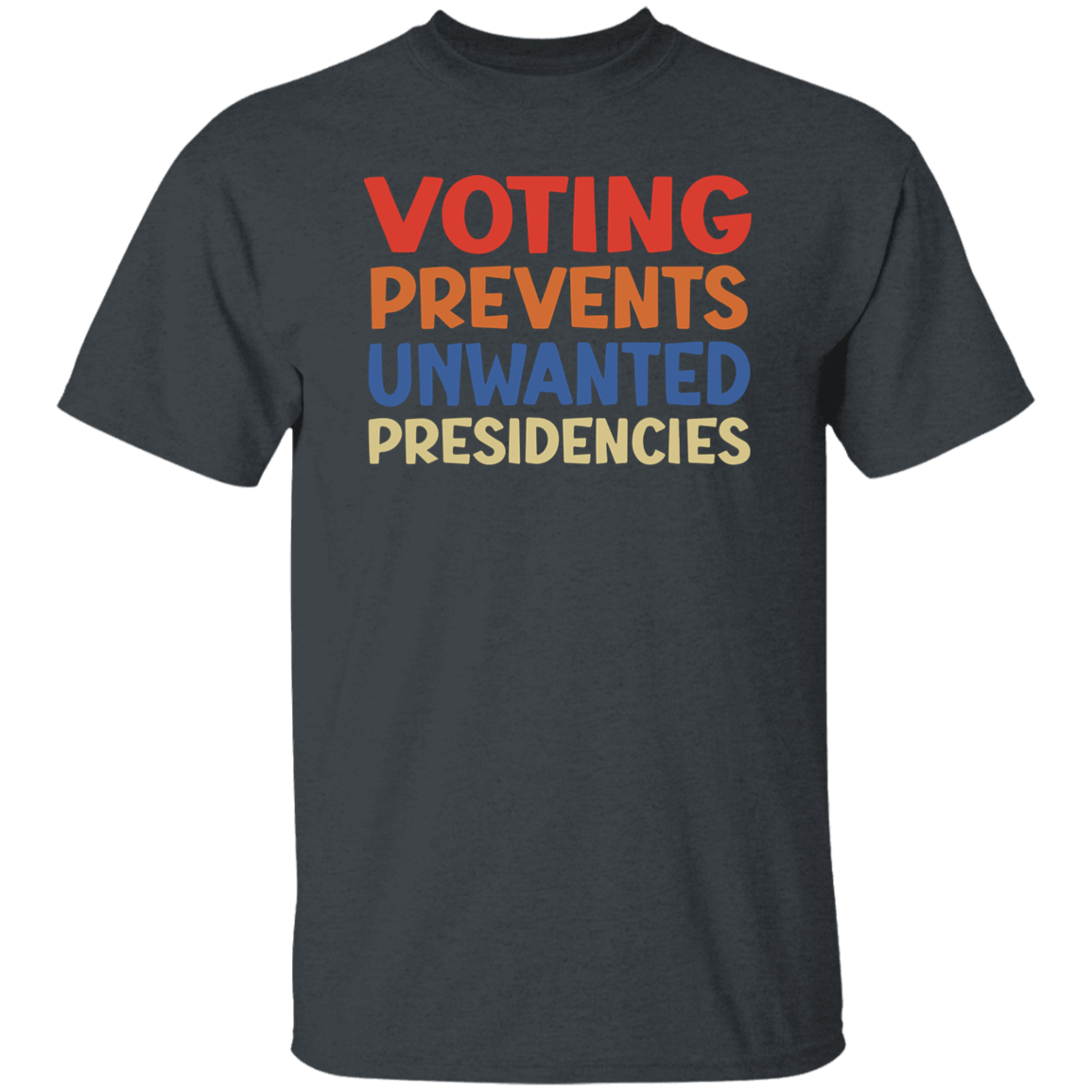 Voting Prevents Unwanted Presidencies Election Shirt HA75 63536