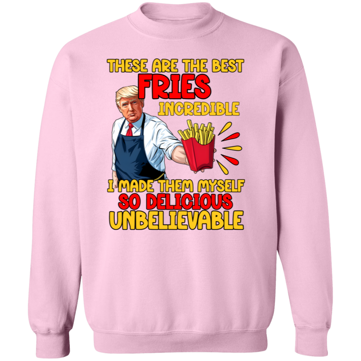 These Are The Best Fries Incredible Donald Trump Shirt TH10 63555