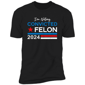 Trump 2024 - I'm Voting Convicted Felon 2024 Shirt HA75 62614