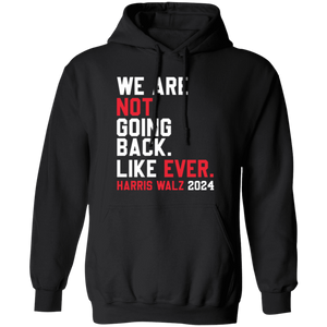 Kamala Harris 2024 We Are Not Going Back Like Ever Dark Shirt HO82 65110