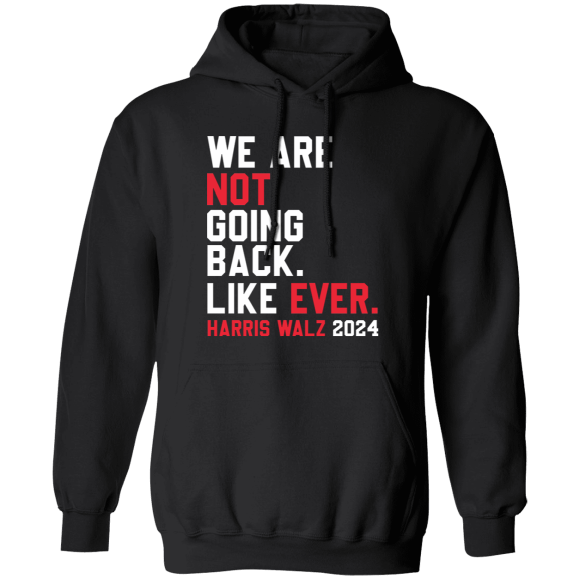 Kamala Harris 2024 We Are Not Going Back Like Ever Dark Shirt HO82 65110