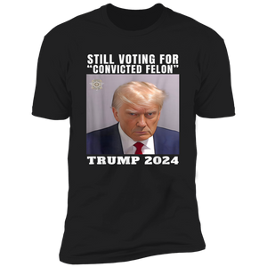 Still Voting for Convicted Felon Trump 2024 Shirt TH10 62695