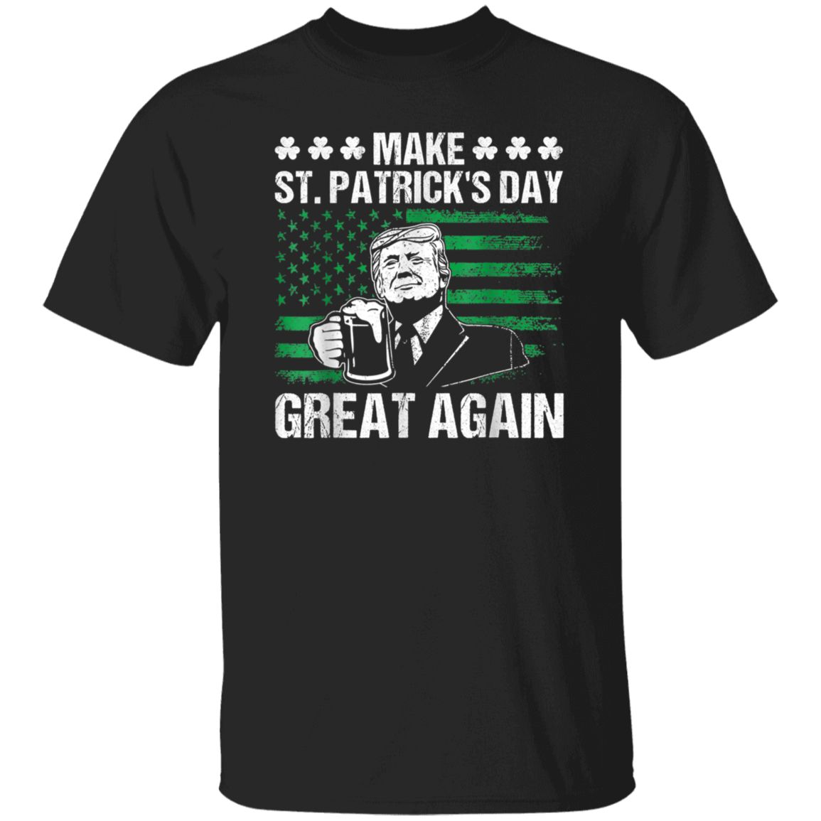 Make St Patrick's Day Great Again Funny Trump Beer Drinking Dark Shirt HO82 65624