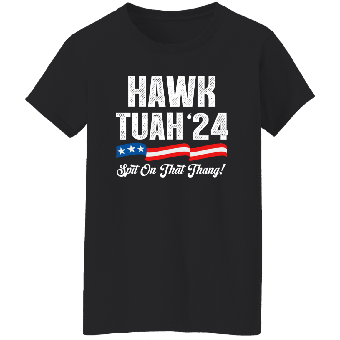 Hawk Tuah 24 Spit On That Thang Shirt HA75 62814