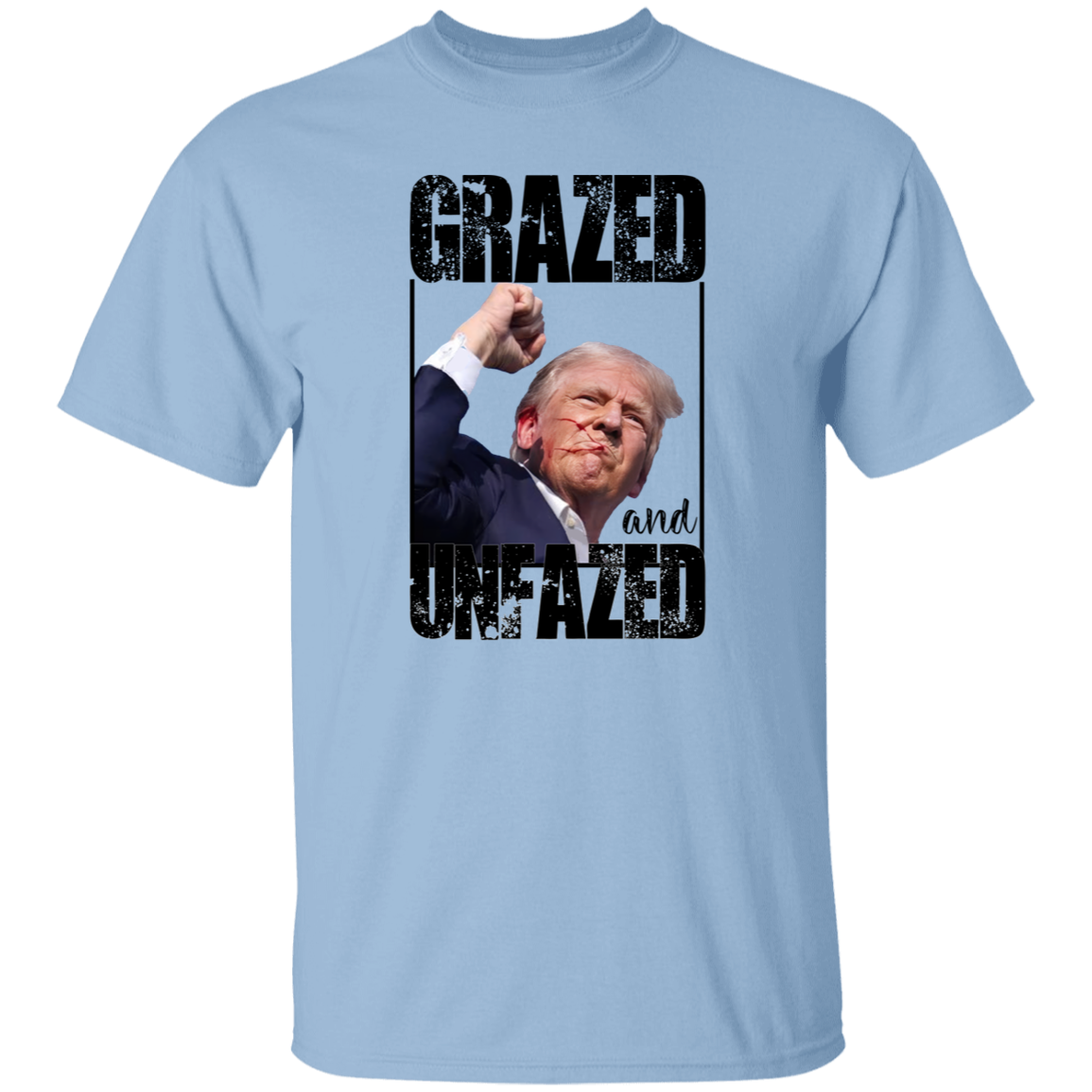 Grazed And Unfazed Donald Trump Shirt DM01 63111