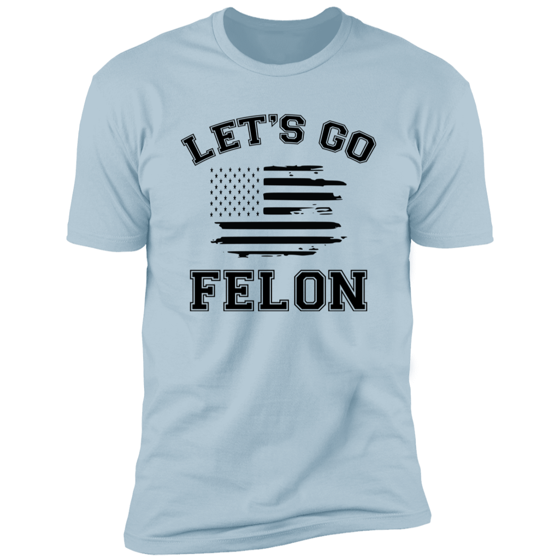 Trump Let's Go Felon Shirt DM01 62827