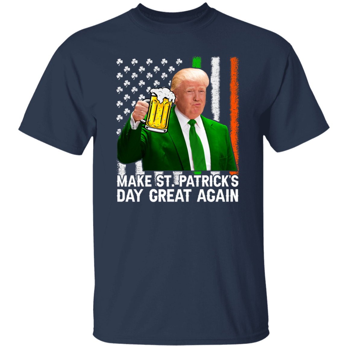 Make Saint St Patrick's Day Great Again Funny Trump Dark Shirt HO82 65628
