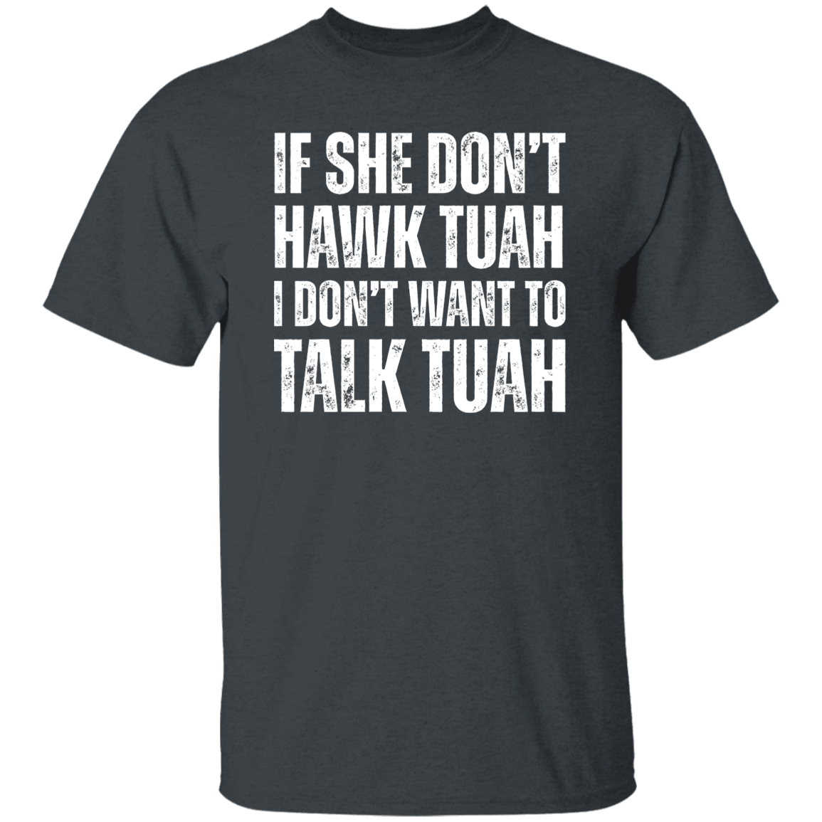 If SHE dont HAWK Tuah Shirt DM01 62913
