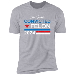 Trump 2024 - I'm Voting Convicted Felon 2024 Shirt HA75 62614