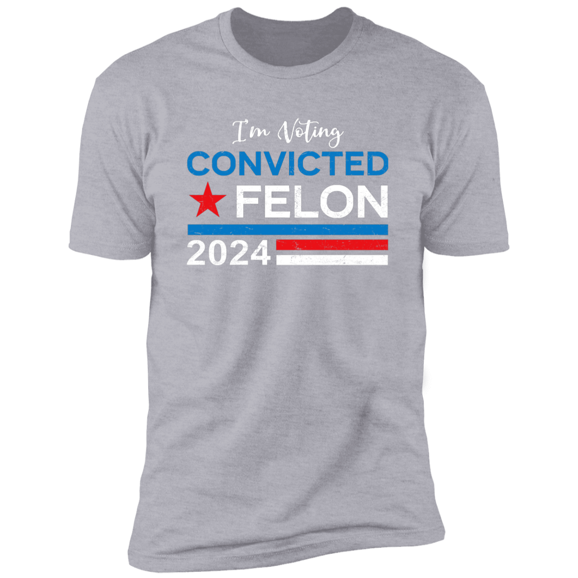 Trump 2024 - I'm Voting Convicted Felon 2024 Shirt HA75 62614