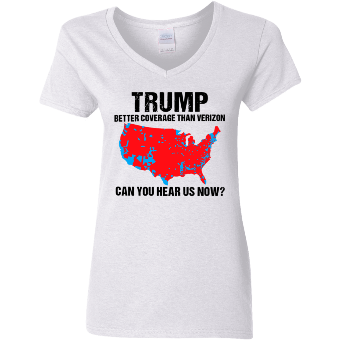 Trump Better Coverage Than Verizon - Can You Hear Us Now Shirt HA75 63745 Ver A