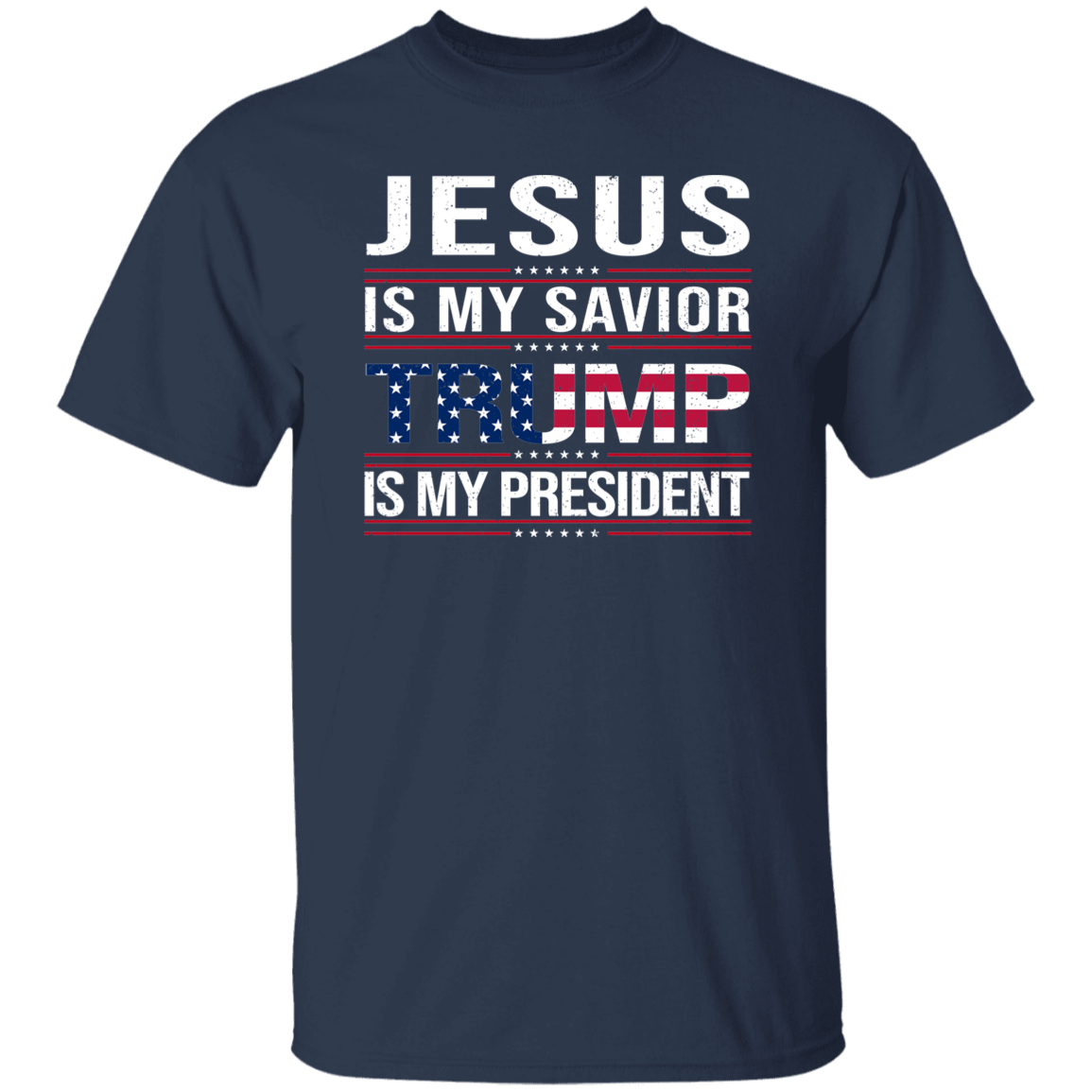 Jesus Is My Savior Trump Is My President Dark Shirt HA75 64048
