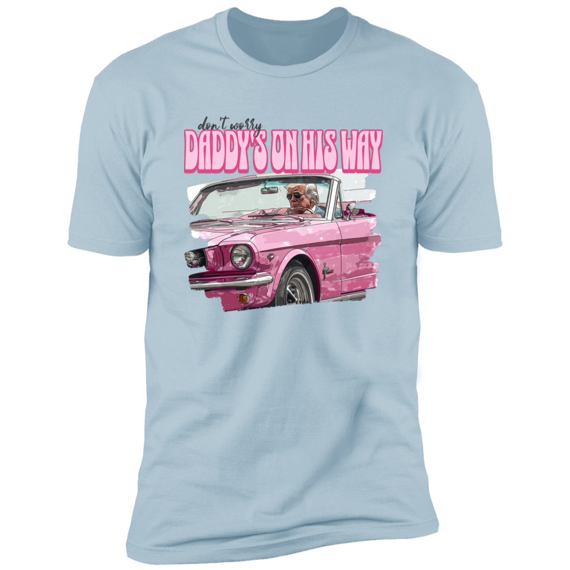 Don't Worry Daddy's On His Way Shirt DM01 62517