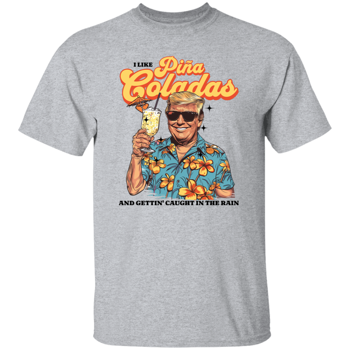 I Like Pina Coladas Trump Bright Shirt HO82 62532