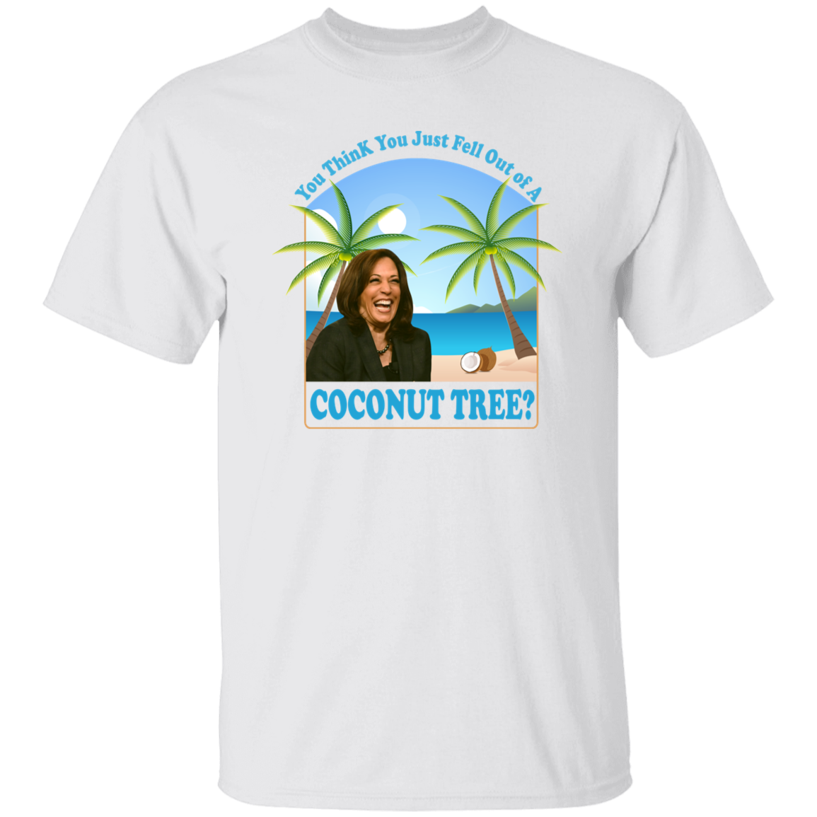You Think You Just Fell Out Of A Coconut Tree Kamala President 2024 Bright Shirt HO82 65058