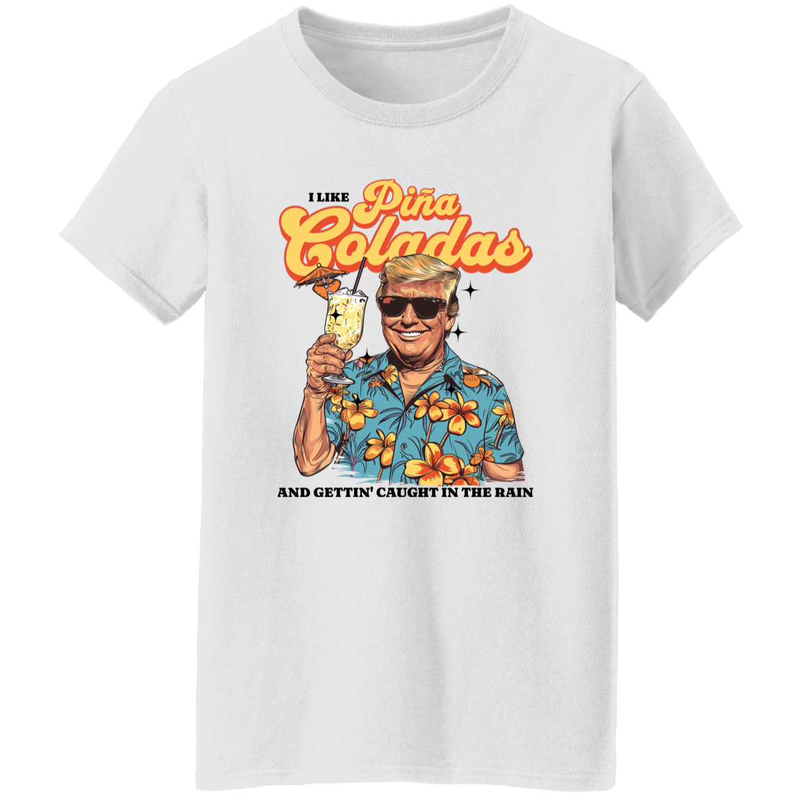 I Like Pina Coladas Trump Bright Shirt HO82 62532