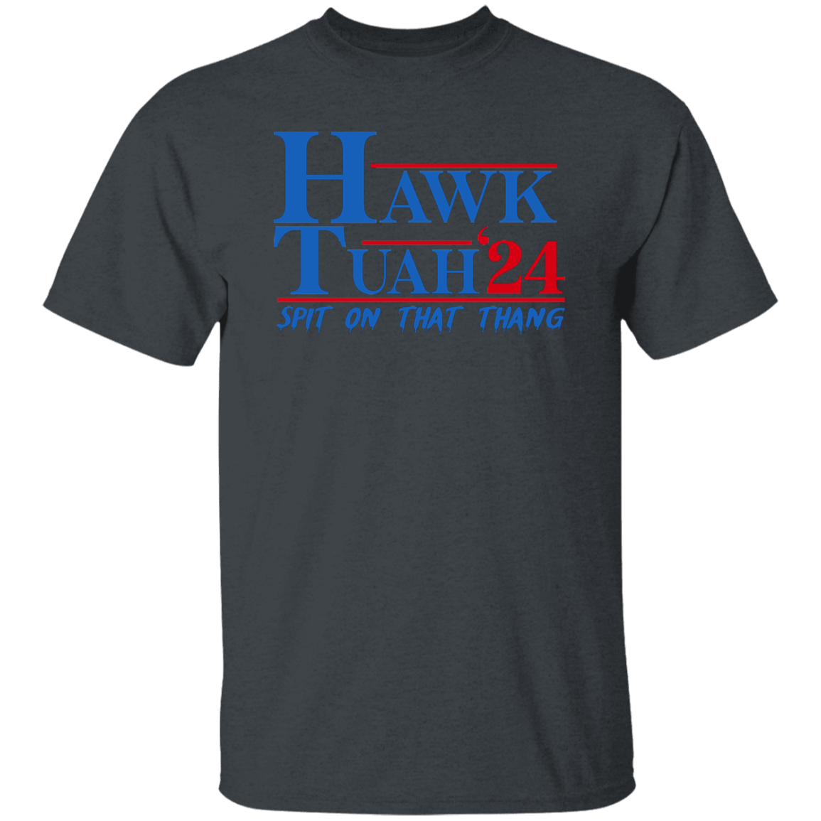 Hawk Tuah 24 Spit On That Thang Shirt HA75 62870