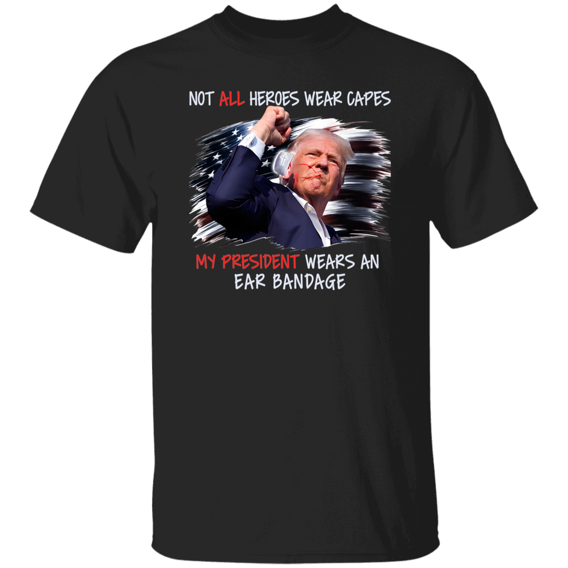 Our President Wears An Ear Bandage N369 TH10  63317