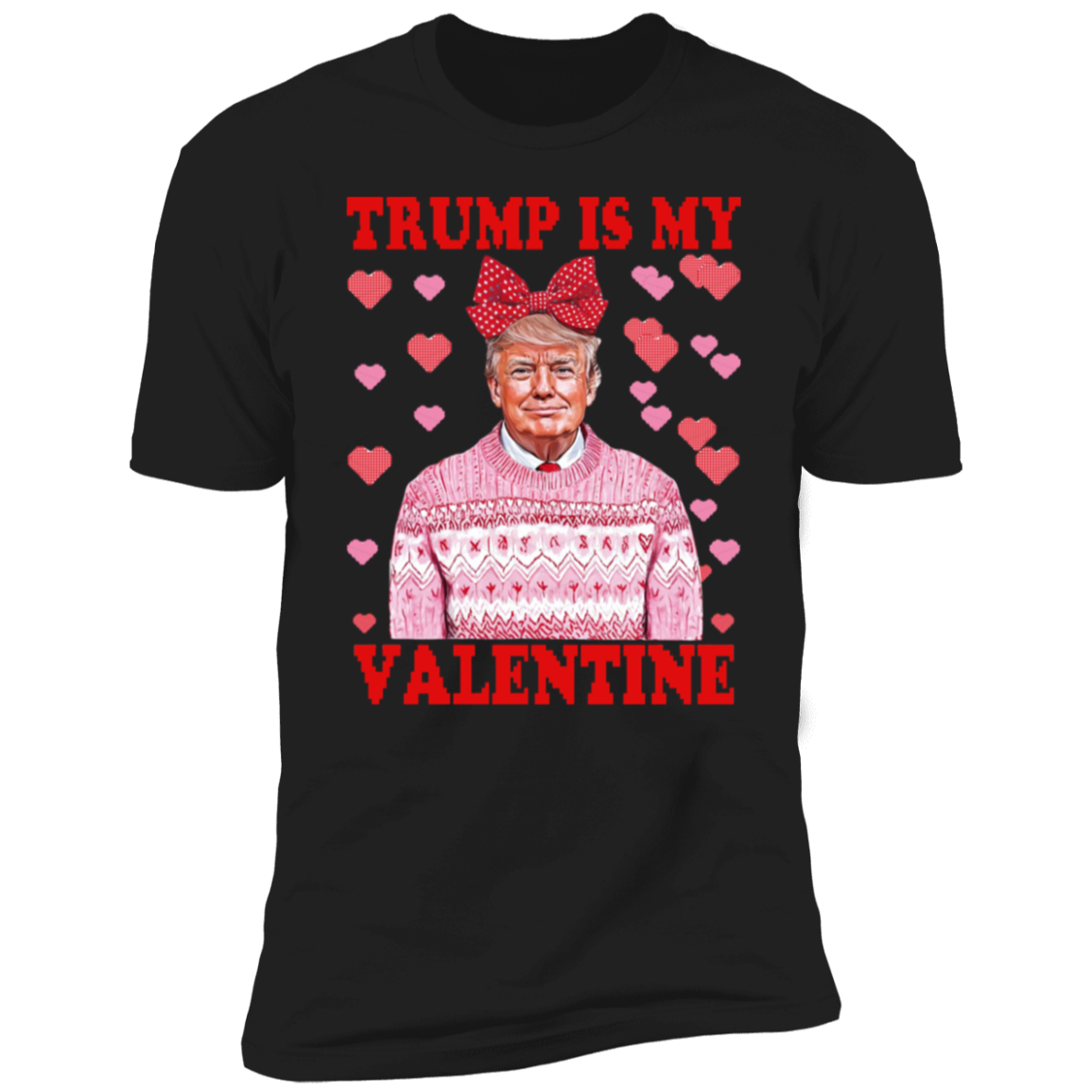 Donald Trump Is My Valentine Dark Shirt LM32 65213