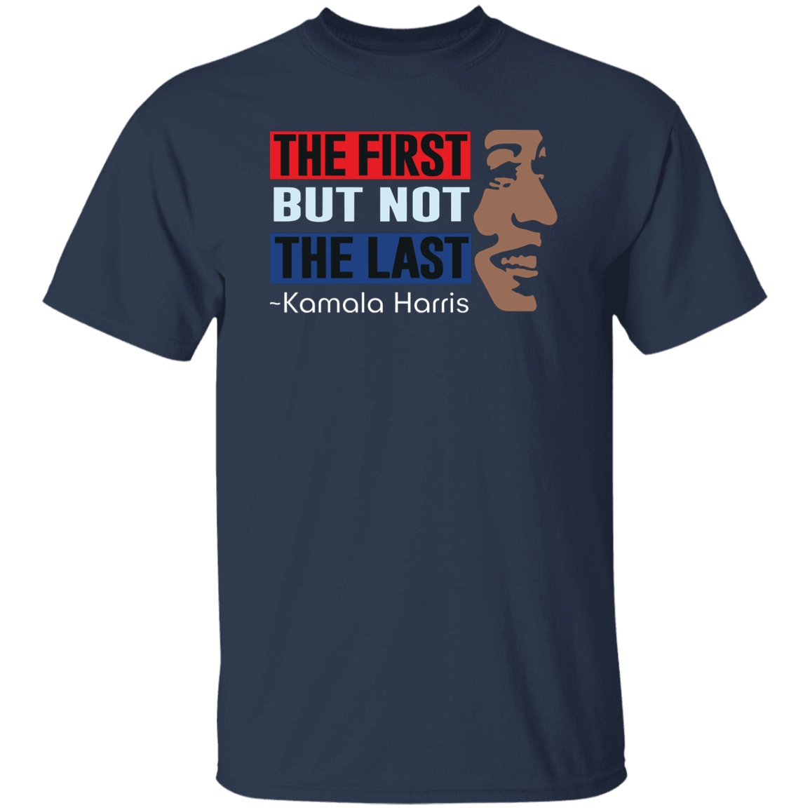 Kamala Harris The First But Not Last Dark Shirt HO82 63396