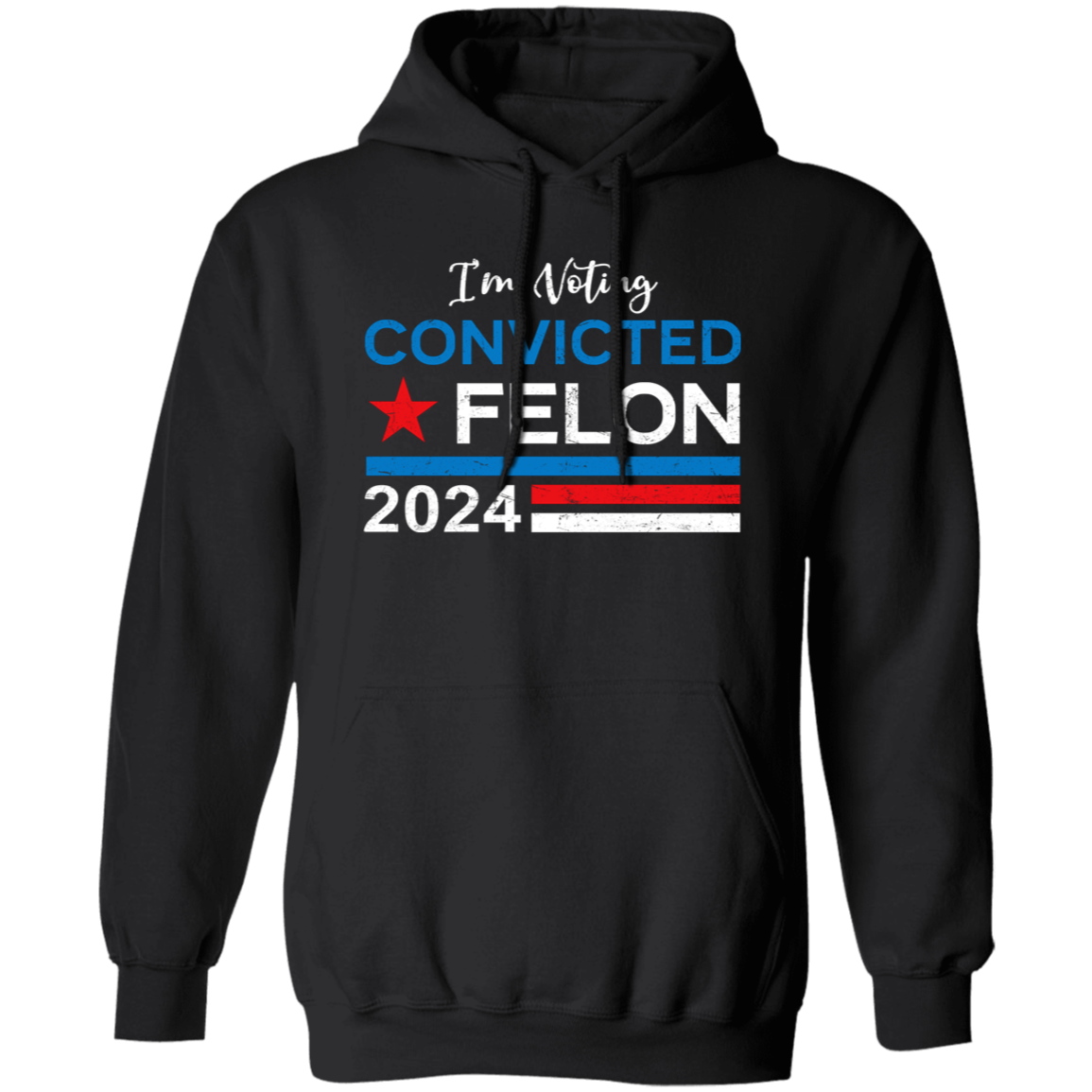 Trump 2024 - I'm Voting Convicted Felon 2024 Shirt HA75 62614