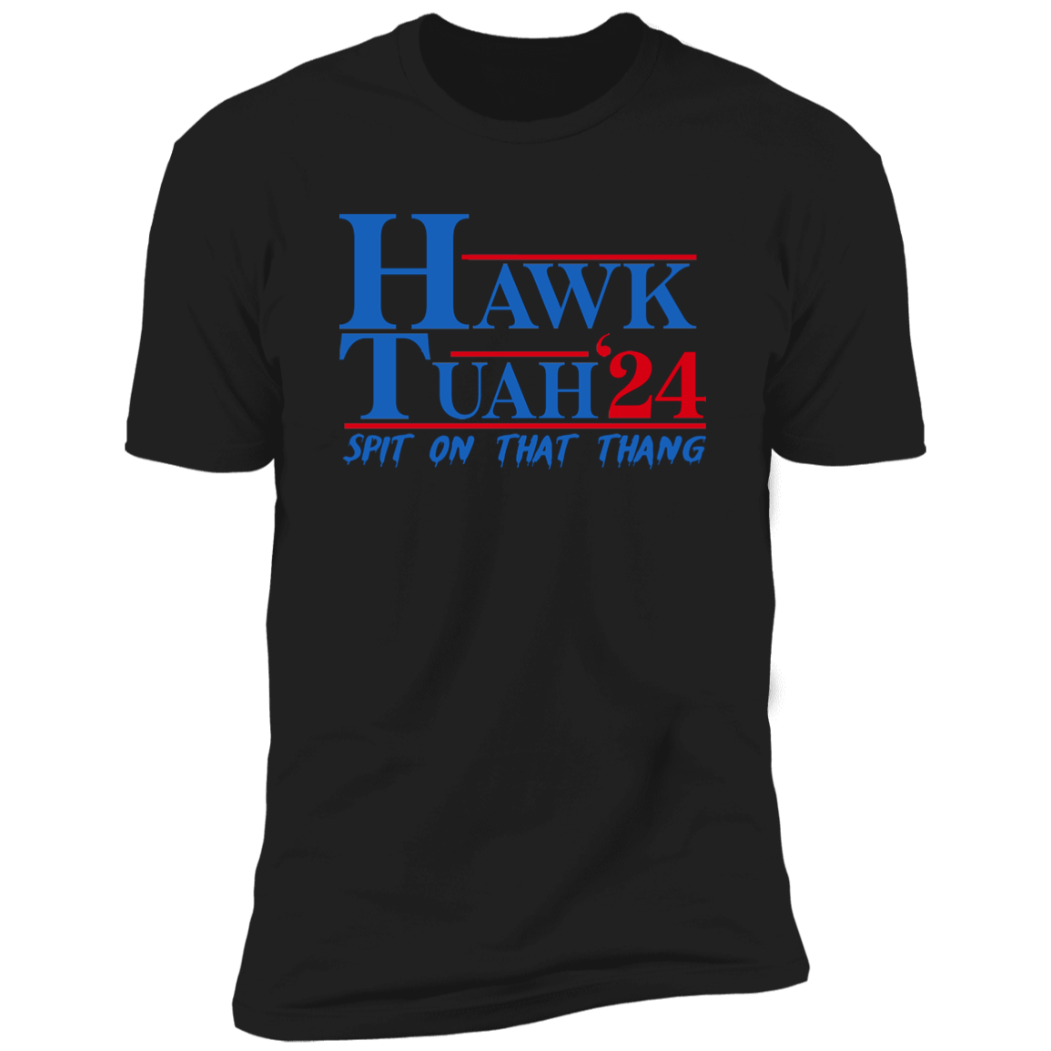 Hawk Tuah 24 Spit On That Thang Shirt HA75 62870